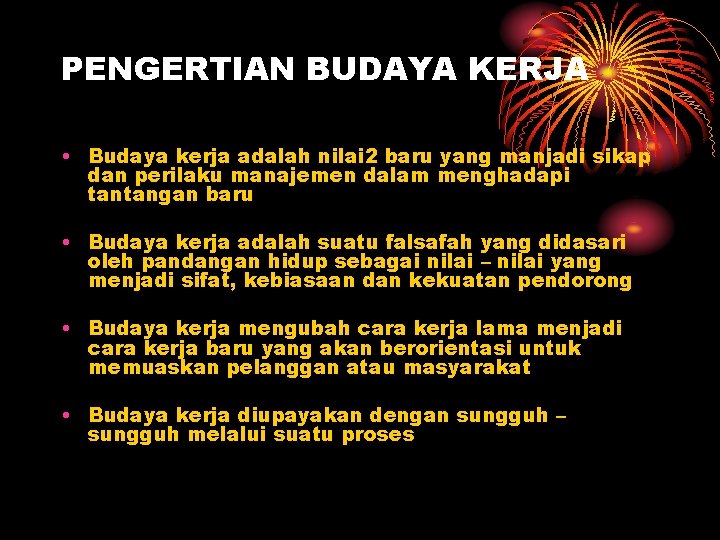 PENGERTIAN BUDAYA KERJA • Budaya kerja adalah nilai 2 baru yang manjadi sikap dan