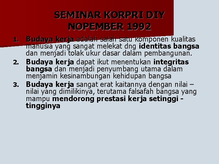 SEMINAR KORPRI DIY NOPEMBER 1992 Budaya kerja adalah satu komponen kualitas manusia yang sangat