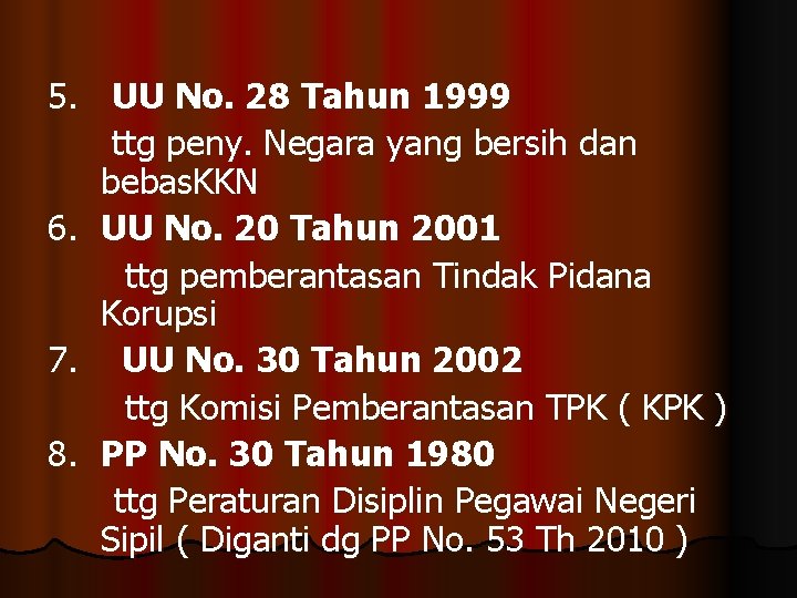 5. UU No. 28 Tahun 1999 ttg peny. Negara yang bersih dan bebas. KKN