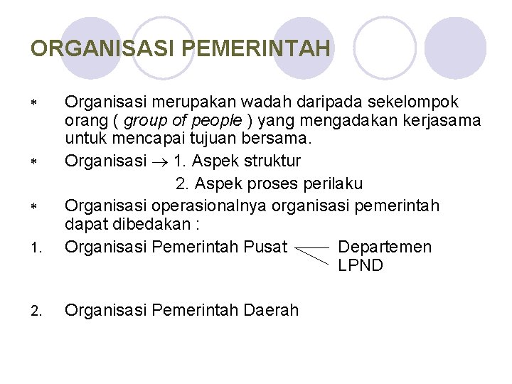 ORGANISASI PEMERINTAH * * * 1. 2. Organisasi merupakan wadah daripada sekelompok orang (