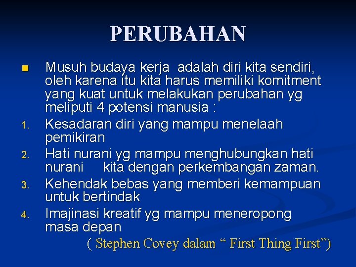 PERUBAHAN n 1. 2. 3. 4. Musuh budaya kerja adalah diri kita sendiri, oleh