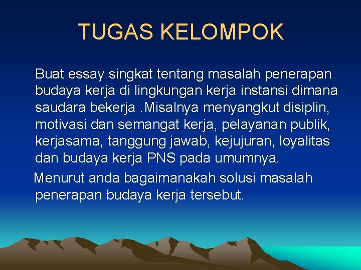 TUGAS KELOMPOK Buat essay singkat tentang masalah penerapan budaya kerja di lingkungan kerja instansi