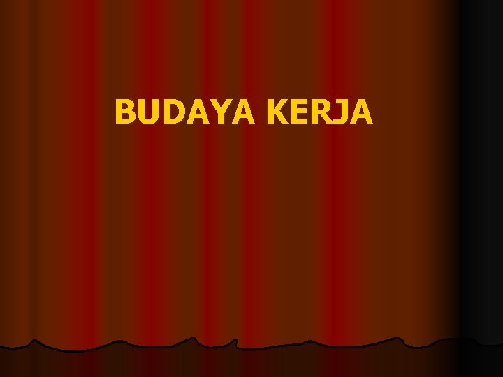 BUDAYA KERJA 