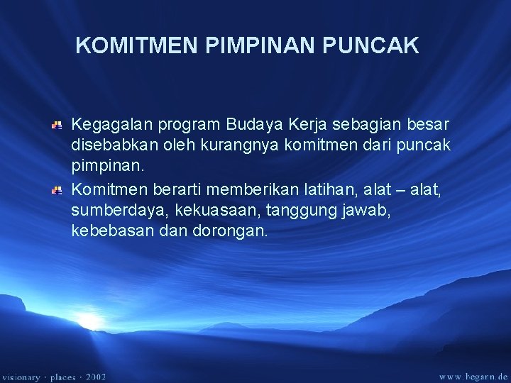 KOMITMEN PIMPINAN PUNCAK Kegagalan program Budaya Kerja sebagian besar disebabkan oleh kurangnya komitmen dari