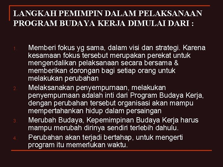 LANGKAH PEMIMPIN DALAM PELAKSANAAN PROGRAM BUDAYA KERJA DIMULAI DARI : 1. 2. 3. 4.