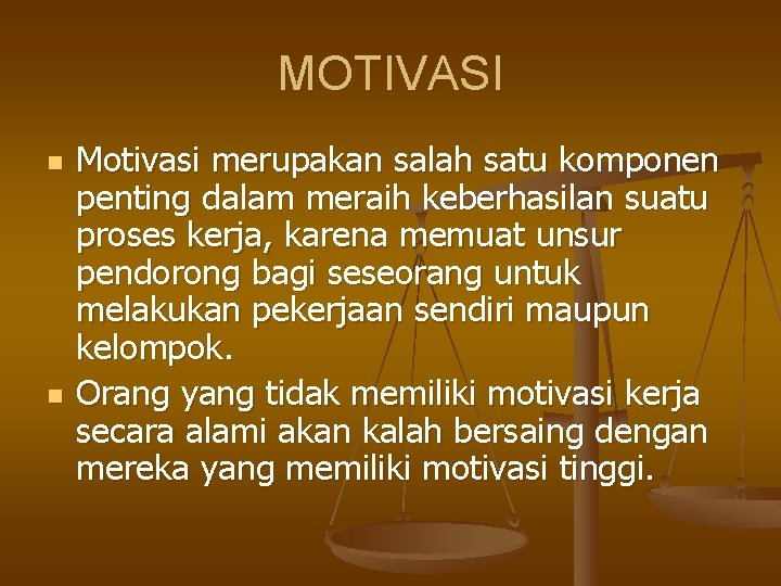 MOTIVASI n n Motivasi merupakan salah satu komponen penting dalam meraih keberhasilan suatu proses