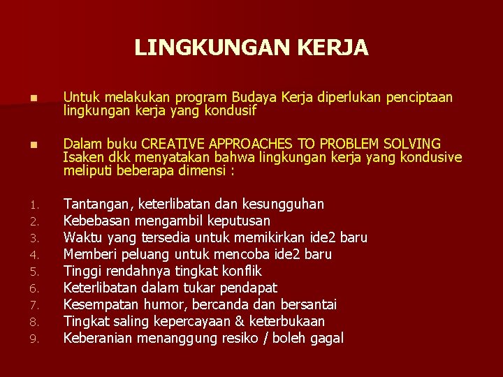 LINGKUNGAN KERJA n Untuk melakukan program Budaya Kerja diperlukan penciptaan lingkungan kerja yang kondusif