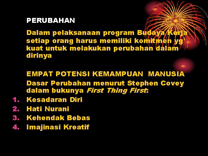 PERUBAHAN Dalam pelaksanaan program Budaya Kerja setiap orang harus memiliki komitmen yg kuat untuk