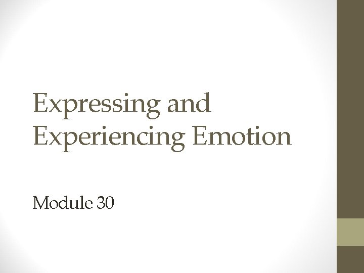 Expressing and Experiencing Emotion Module 30 