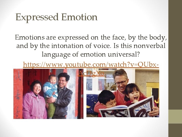Expressed Emotions are expressed on the face, by the body, and by the intonation