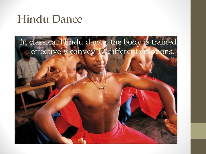 Hindu Dance In classical Hindu dance, the body is trained to effectively convey 10