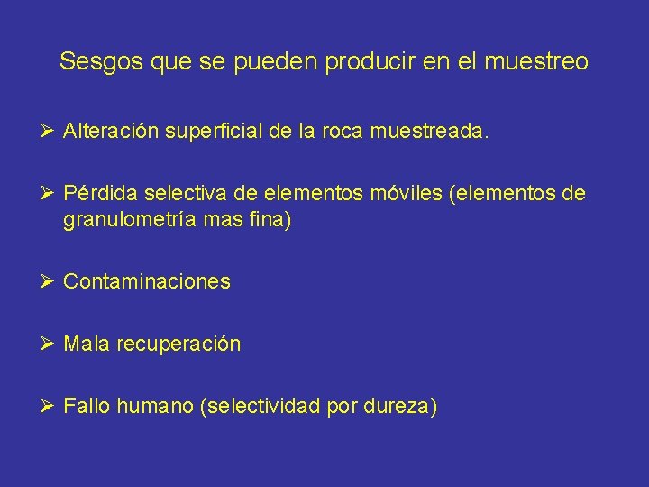 Sesgos que se pueden producir en el muestreo Ø Alteración superficial de la roca