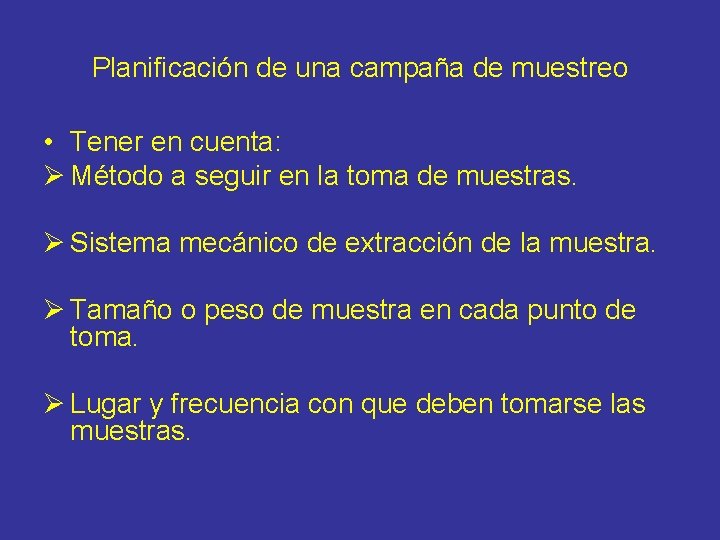 Planificación de una campaña de muestreo • Tener en cuenta: Ø Método a seguir
