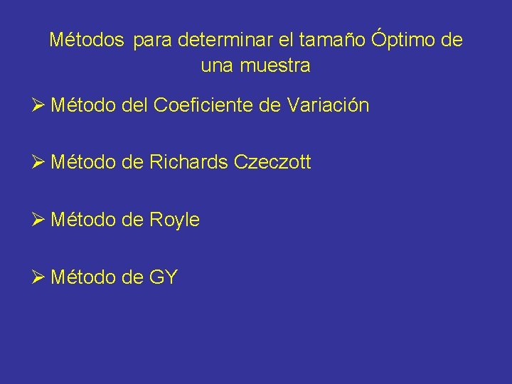 Métodos para determinar el tamaño Óptimo de una muestra Ø Método del Coeficiente de