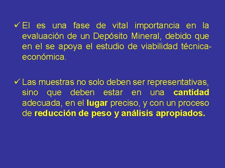 ü El es una fase de vital importancia en la evaluación de un Depósito