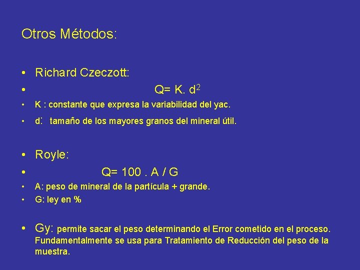 Otros Métodos: • Richard Czeczott: • Q= K. d 2 • K : constante