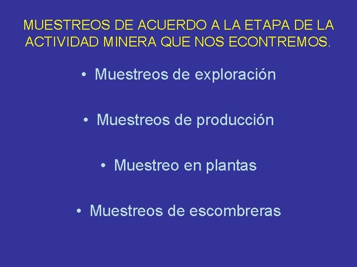 MUESTREOS DE ACUERDO A LA ETAPA DE LA ACTIVIDAD MINERA QUE NOS ECONTREMOS. •