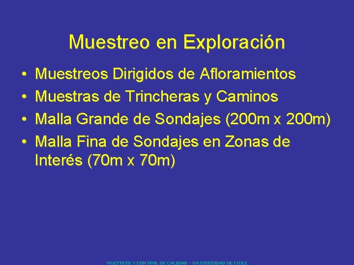 Muestreo en Exploración • • Muestreos Dirigidos de Afloramientos Muestras de Trincheras y Caminos