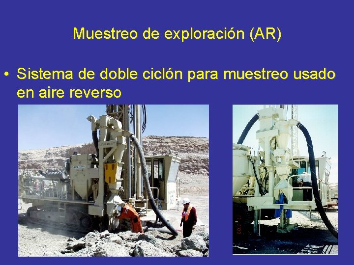 Muestreo de exploración (AR) • Sistema de doble ciclón para muestreo usado en aire