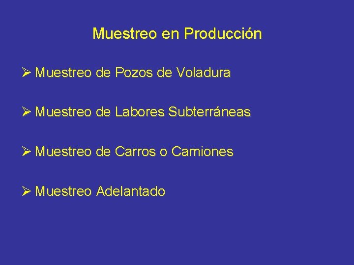 Muestreo en Producción Ø Muestreo de Pozos de Voladura Ø Muestreo de Labores Subterráneas