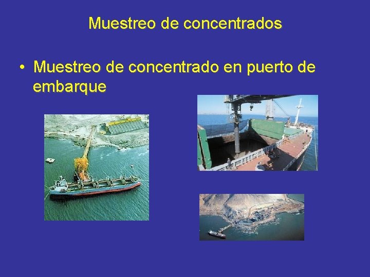 Muestreo de concentrados • Muestreo de concentrado en puerto de embarque 