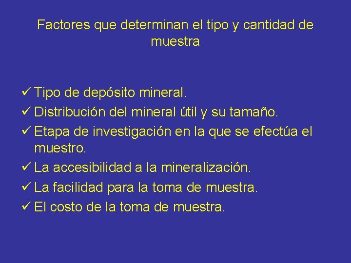 Factores que determinan el tipo y cantidad de muestra ü Tipo de depósito mineral.