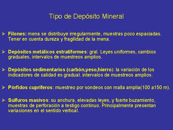 Tipo de Depósito Mineral Ø Filones: mena se distribuye irregularmente, muestras poco espaciadas. Tener