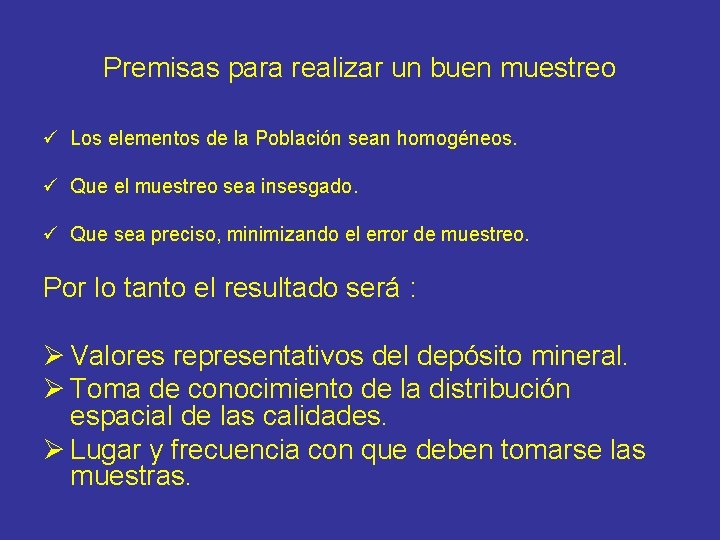 Premisas para realizar un buen muestreo ü Los elementos de la Población sean homogéneos.