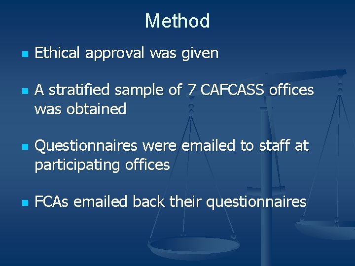 Method n n Ethical approval was given A stratified sample of 7 CAFCASS offices