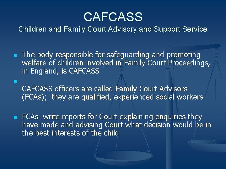 CAFCASS Children and Family Court Advisory and Support Service n n n The body