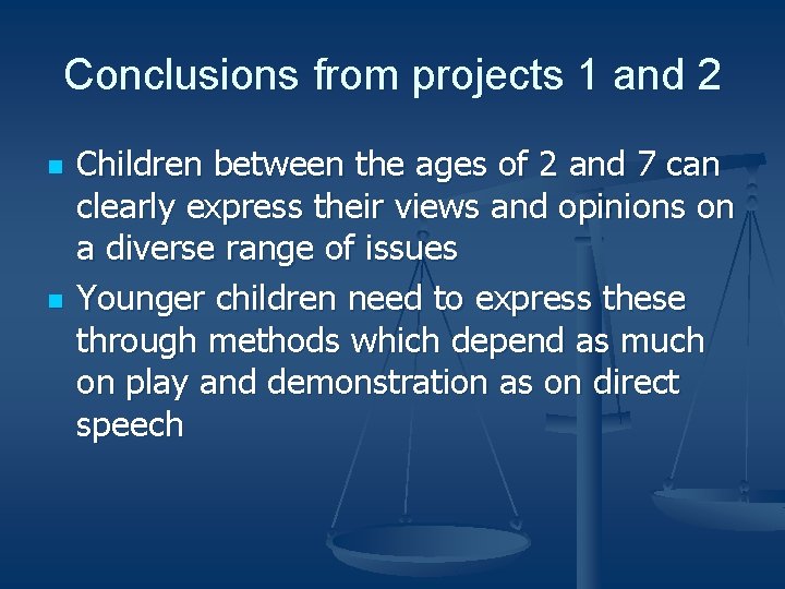 Conclusions from projects 1 and 2 n n Children between the ages of 2