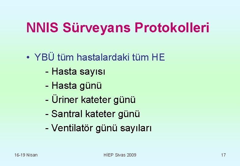 NNIS Sürveyans Protokolleri • YBÜ tüm hastalardaki tüm HE - Hasta sayısı - Hasta
