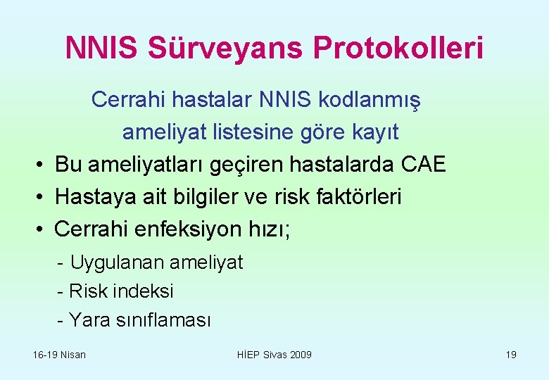 NNIS Sürveyans Protokolleri Cerrahi hastalar NNIS kodlanmış ameliyat listesine göre kayıt • Bu ameliyatları