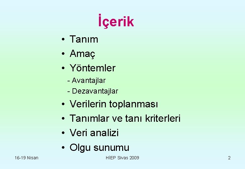 İçerik • Tanım • Amaç • Yöntemler - Avantajlar - Dezavantajlar • • 16