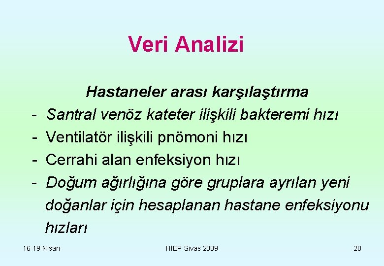 Veri Analizi - Hastaneler arası karşılaştırma Santral venöz kateter ilişkili bakteremi hızı Ventilatör ilişkili