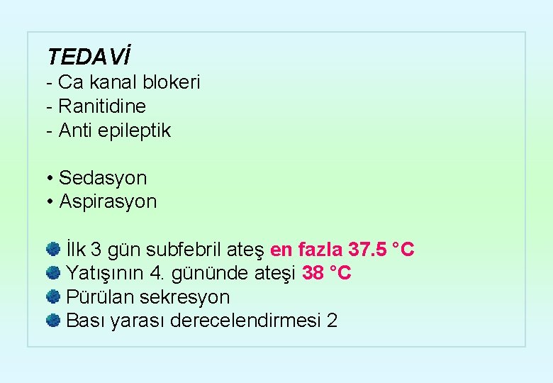 TEDAVİ - Ca kanal blokeri - Ranitidine - Anti epileptik • Sedasyon • Aspirasyon