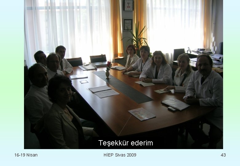 Teşekkür ederim 16 -19 Nisan HİEP Sivas 2009 43 