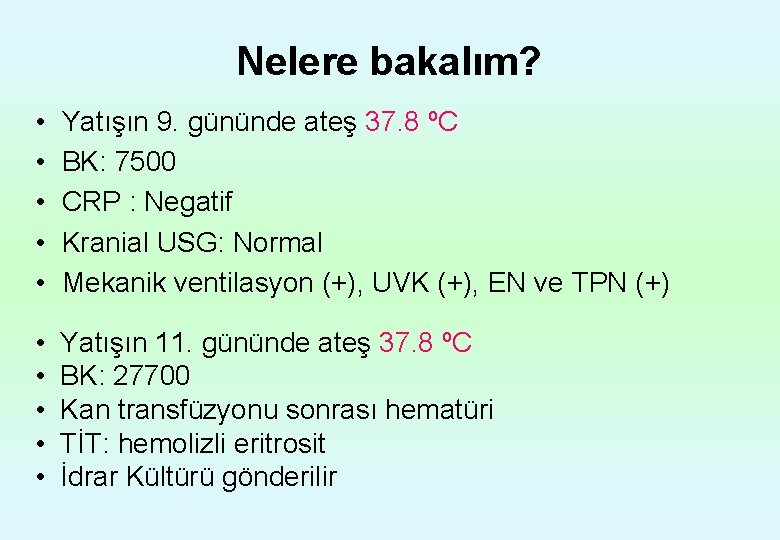 Nelere bakalım? • • • Yatışın 9. gününde ateş 37. 8 ºC BK: 7500