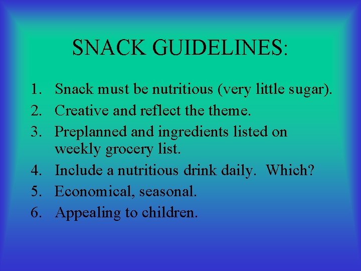 SNACK GUIDELINES: 1. Snack must be nutritious (very little sugar). 2. Creative and reflect