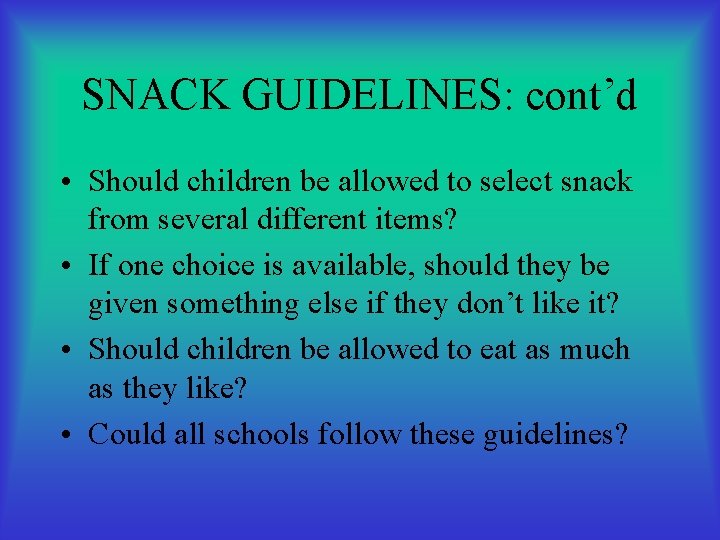 SNACK GUIDELINES: cont’d • Should children be allowed to select snack from several different