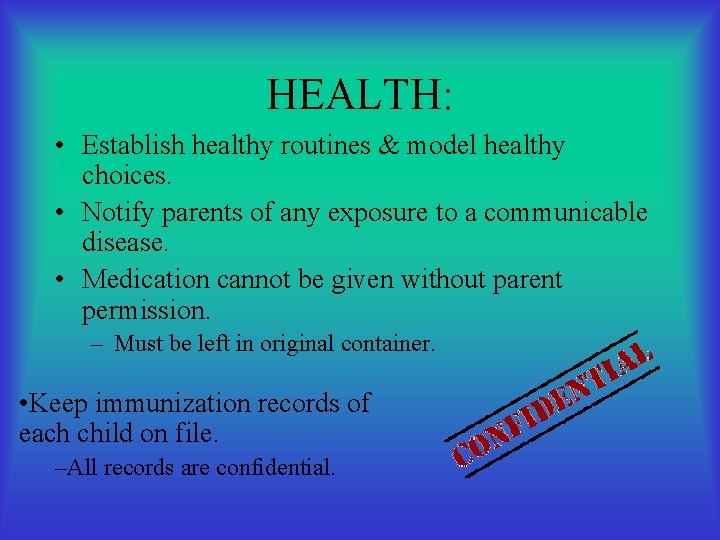 HEALTH: • Establish healthy routines & model healthy choices. • Notify parents of any