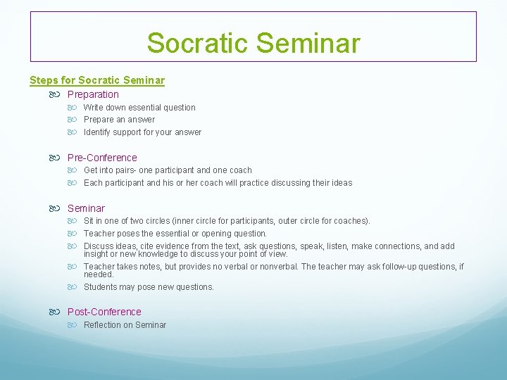 Socratic Seminar Steps for Socratic Seminar Preparation Write down essential question Prepare an answer