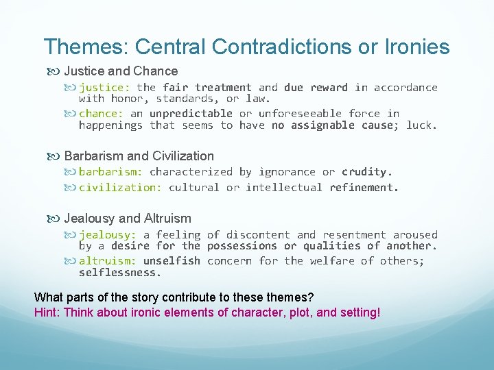 Themes: Central Contradictions or Ironies Justice and Chance justice: the fair treatment and due