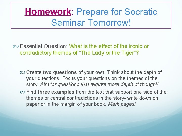 Homework: Prepare for Socratic Seminar Tomorrow! Essential Question: What is the effect of the