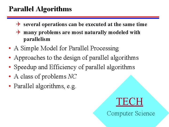 Parallel Algorithms Q several operations can be executed at the same time Q many