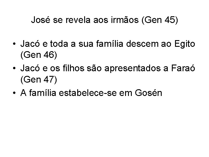 José se revela aos irmãos (Gen 45) • Jacó e toda a sua família