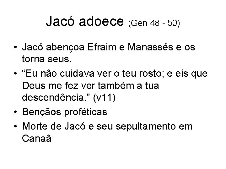 Jacó adoece (Gen 48 - 50) • Jacó abençoa Efraim e Manassés e os