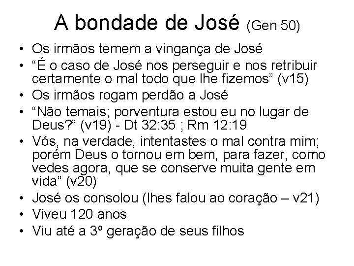 A bondade de José (Gen 50) • Os irmãos temem a vingança de José