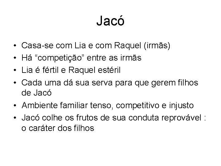 Jacó • • Casa-se com Lia e com Raquel (irmãs) Há “competição” entre as