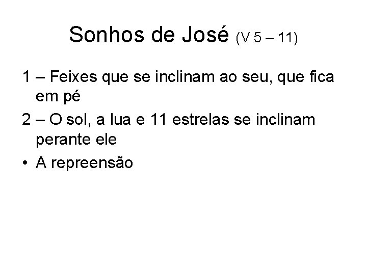 Sonhos de José (V 5 – 11) 1 – Feixes que se inclinam ao